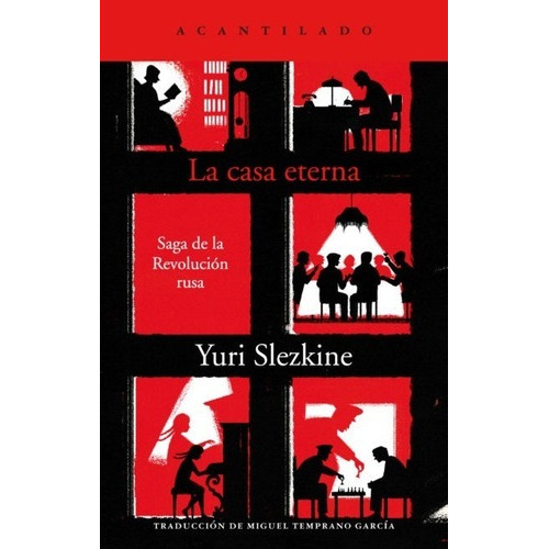 La Casa Eterna Saga De La Revolución Rusa, De Yuri Slezkine. Editorial Acantilado, Tapa Blanda En Español, 2021