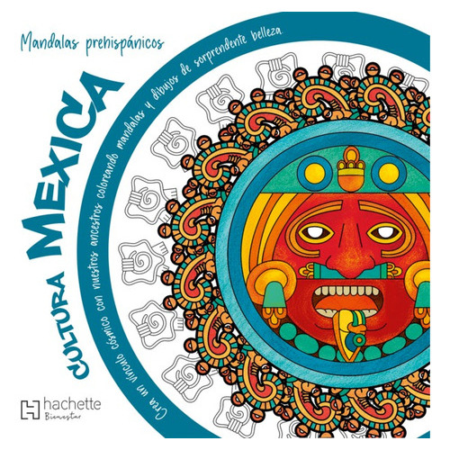 Mandalas Prehispánicos: Cultura Mexica, De Sa. Editorial Hachette Latinoameri, Tapa Blanda En Español, 2022