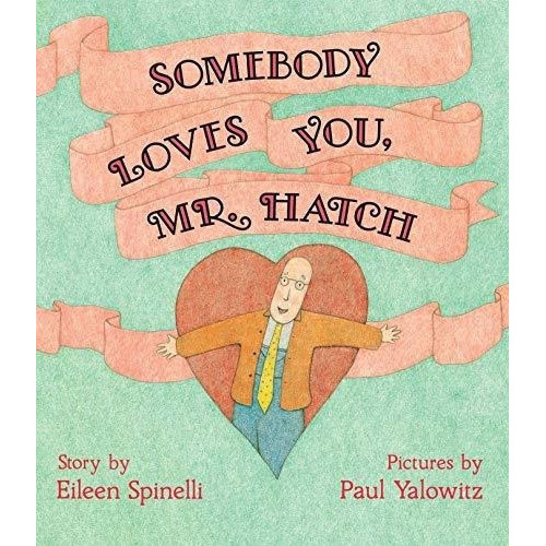 Somebody Loves You, Mr. Hatch - Spinelli, Eileen, De Spinelli, Eileen. Editorial Simon & Schuster Books For Young Readers En Inglés