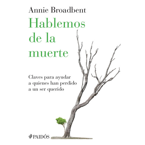 Hablemos de la muerte, de Broadbent, Annie. Serie Fuera de colección Editorial Paidos México, tapa blanda en español, 2015