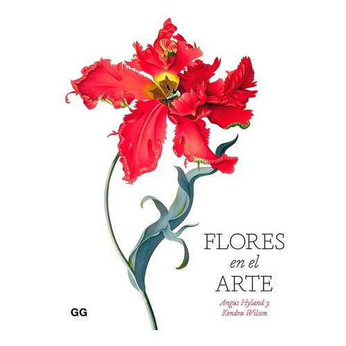 Flores En El Arte - Angus Hyland  Kendra Wilson - Gg