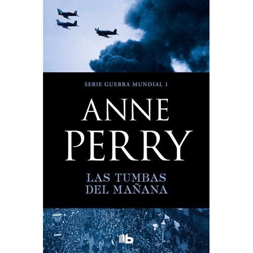 Las Tumbas Del Maãâ±ana (primera Guerra Mundial 1), De Perry, Anne. Editorial B De Bolsillo (ediciones B), Tapa Blanda En Español