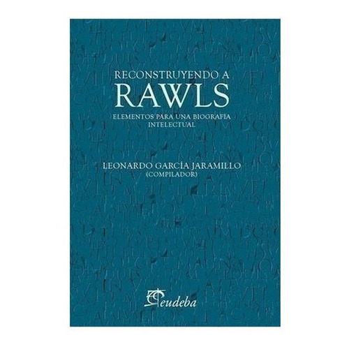 Reconstruyendo A Rawls - García Jaramillo, Leonardo (papel)