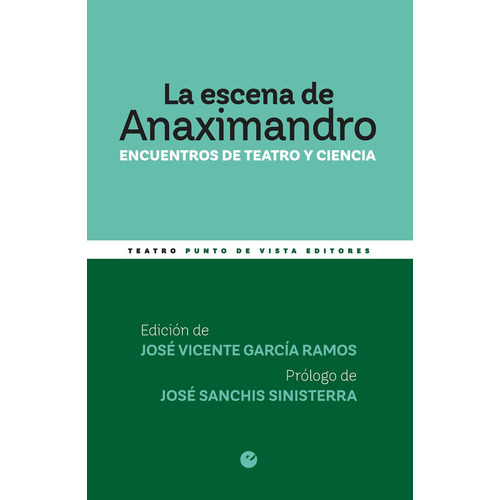 La Escena De Anaximandro, De Sanchis Sinisterra, José. Editorial Punto De Vista Editores, Tapa Blanda En Español