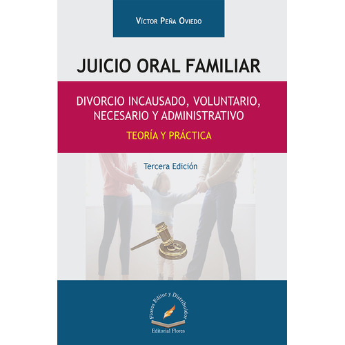 Juicio Oral Familiar Divorcio Incausado, De Víctor Peña Oviedo., Vol. 1. Editorial Flores Editor, Tapa Blanda En Español, 2017