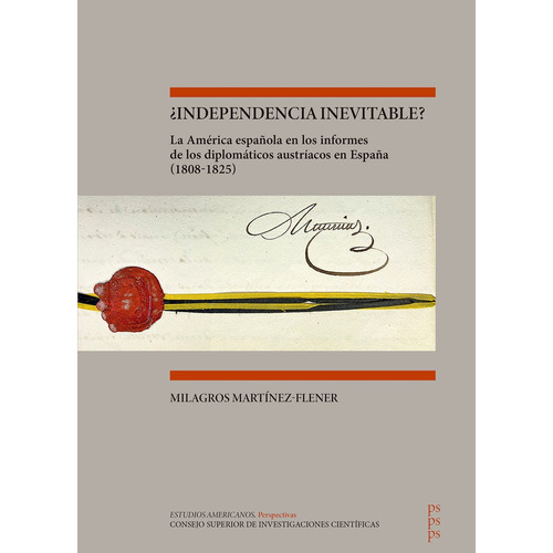 Ãâ¿independencia Inevitable? : La America Espaãâola En Los Informes, De Martinez-flener, Milagros. Editorial Consejo Superior De Investigaciones Cientificas, Tapa Blanda En Español