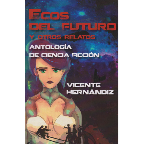 Ecos del futuro y otros relatos: Ecos del futuro y otros relatos, de Vicente Hernándiz. Serie 8494492921, vol. 1. Editorial Promolibro, tapa blanda, edición 2016 en español, 2016
