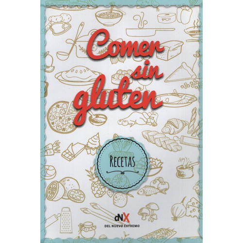 Comer Sin Gluten, De Anónimo. Editorial Del Nuevo Extremo, Tapa Blanda En Español, 2017