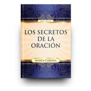 Los Secretos De La Oración (marfa Cabrera)