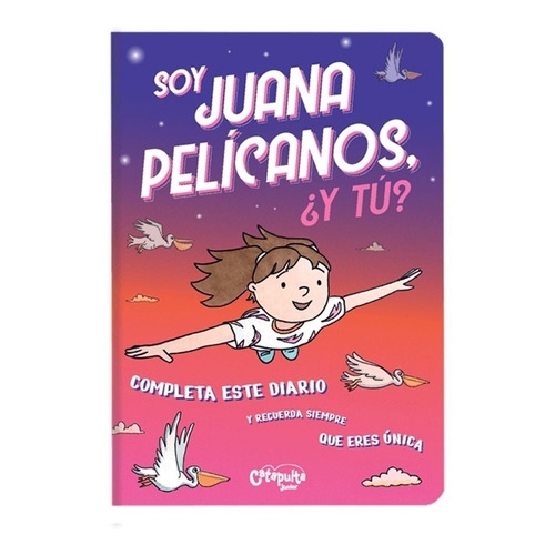 Soy Juana Pelicanos Y Tu - Catapulta - Libro