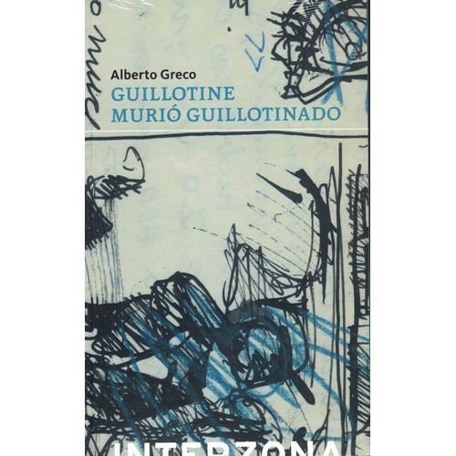 Guillotine Murio Guillotinado, De Greco, Alberto. Editorial S/d, Tapa Tapa Blanda En Español