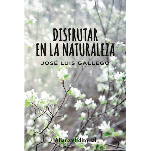 Disfrutar En La Naturaleza, De Gallego, Jose Luis. Alianza Editorial, Tapa Blanda En Español