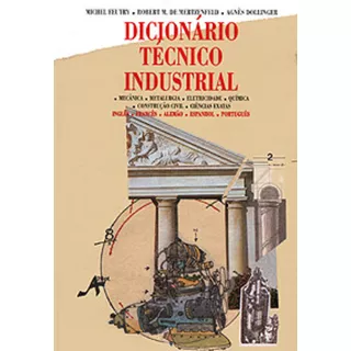 Dicionário Técnico Industrial Multilingue: + Marcador De Páginas, De Feutry, Michel. Editora Ibc - Instituto Brasileiro De Cultura Ltda, Capa Mole Em Português, 2001