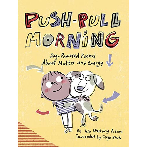 Push-Pull Morning: Dog-Powered Poems About Matter and Energy (Libro en Inglés), de Westberg Peters, Lisa. Editorial Wordsong, tapa pasta dura en inglés, 2023