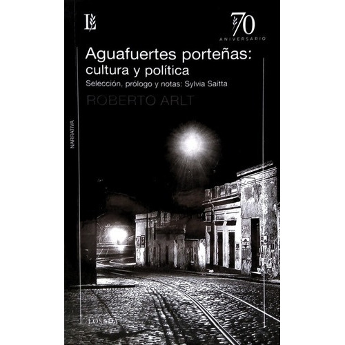 Aguafuertes Porteñas: Cultura Y Politica - Roberto Arlt