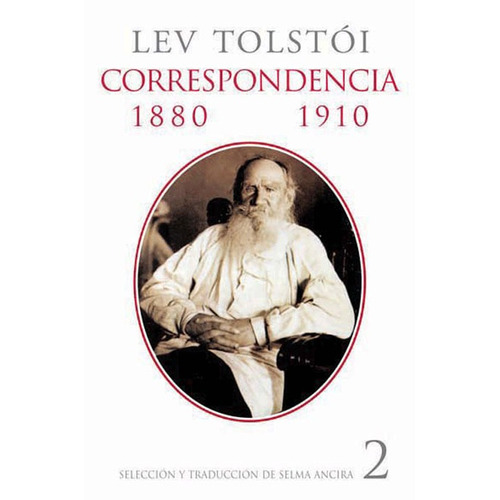 Correspondencia 1880-1910 / vol. 2, de León Tolstói. Editorial Ediciones Era en español, 2007