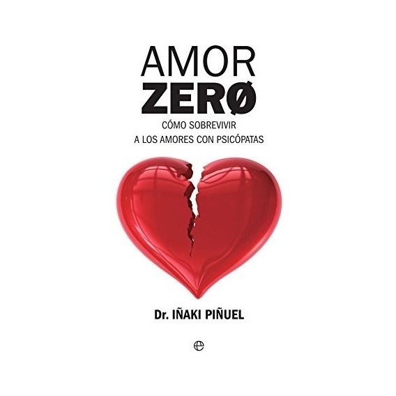 Libro Amor Zero Iñaki Piñuel Psicopatía Narcisismo Psicologi