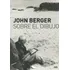 Libro Sobre El Dibujo - John Berger - Gg