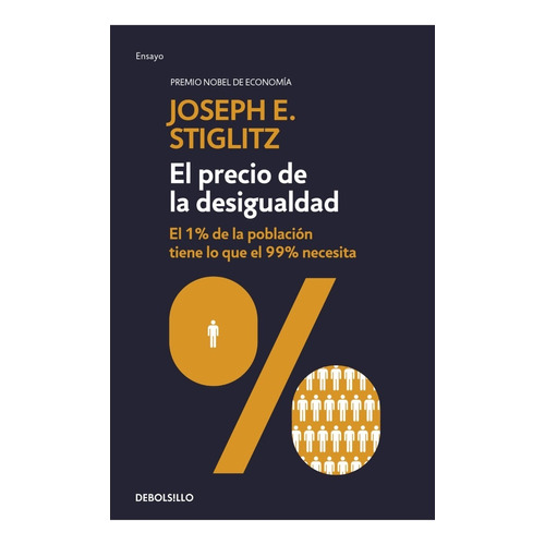 El precio de la desigualdad, de Joseph E. Stiglitz. Serie 6287513310, vol. 1. Editorial Penguin Random House, tapa blanda, edición 2022 en español, 2022