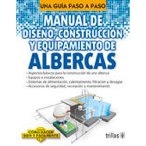 Manual De Diseño, Construcción Y Equipam De Albercas Trillas