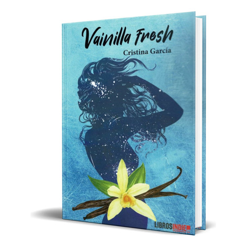 VAINILLA FRESH, de CRISTINA GARCIA. Editorial Libros Indie, tapa blanda en español, 2020