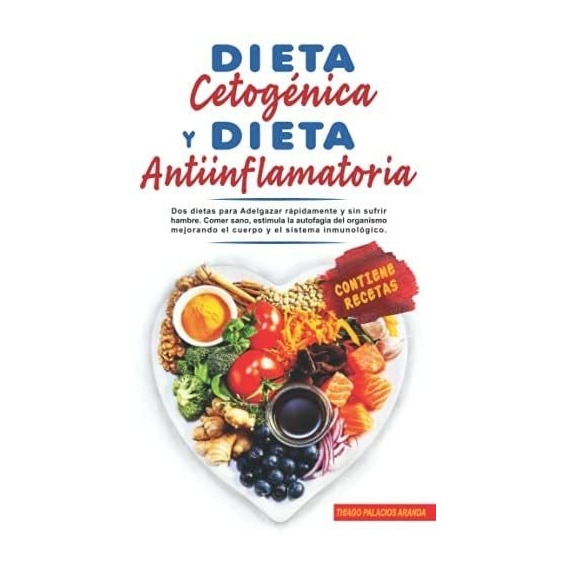 Libro: Dieta Cetogénica Y Dieta Antiinflamatoria: Dos Dietas