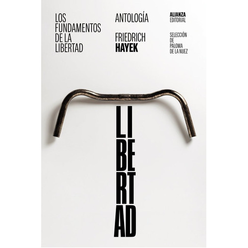 Los Fundamentos De La Libertad: Antologia, De Hayek, Friedrich A.. Alianza Editorial, Tapa Blanda En Español