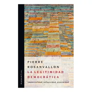 La Legitimidad Democrática - Pierre Rosanvallon