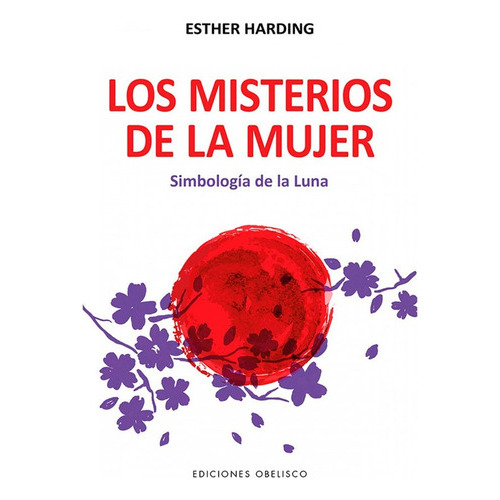 Los Misterios De La Mujer: No Aplica, De Harding, Esther. Editorial Ediciones Obelisco, Tapa Blanda En Español