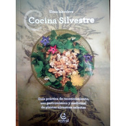 Cocina Silvestre Libro Uso Gastronómico Y Medicinal Recetas