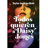 Todos Quieren A Daisy Jones - Taylor Jenkins Reid