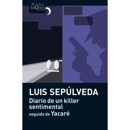 Diario de un killer sentimental seguido de Yacaré, de Sepúlveda, Luis. Serie Maxi Editorial Tusquets México, tapa blanda en español, 1900