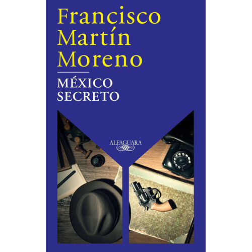 México secreto, de Martín Moreno, Francisco. Serie Literatura Hispánica Editorial Alfaguara, tapa blanda en español, 2022