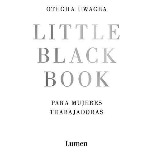 Little Black Book Para Mujeres Trabajadoras, De Uwagba, Otegha. Editorial Lumen, Tapa Blanda En Español