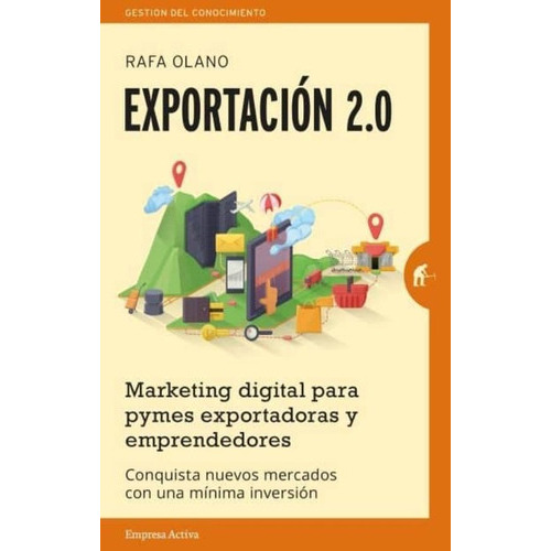 Exportacion 2.0. Marketing Digital Para Pymes, De Olano, Rafa. Editorial Empresa Activa, Tapa Blanda En Español