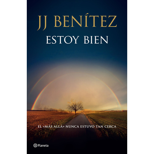 Estoy bien: El más allá nunca estuvo tan cerca, de Benitez, J. J.. Serie Biblioteca J.J. Benítez Editorial Planeta México, tapa dura en español, 2014