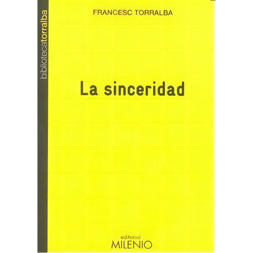 La Sinceridad, De Francesc Torralba Roselló. Editorial Milenio Publicaciones S.l., Tapa Blanda En Español