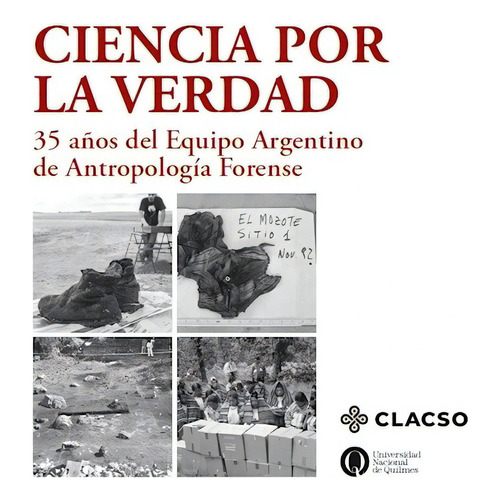 Ciencia Por La Verdad: 35 Años Del Equipo Argentino De Antropología Forense, De Aa.vv. Editorial Clacso Libros, Tapa Blanda En Español
