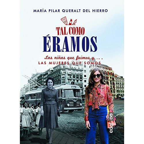 Tal como eramos: Las niñas que fuimos y... las mujeres que somos (Biblioteca del recuerdo), de del Pilar Queralt, María. Editorial Edaf, tapa pasta dura, edición 1 en español, 2016