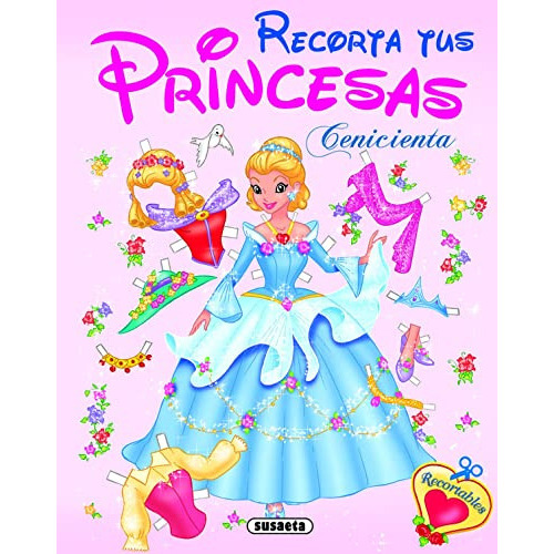 Cenicienta -recorta Tus Princesas-, De Susaeta Ediciones. Editorial Susaeta Ediciones S A, Tapa Blanda En Español, 2023