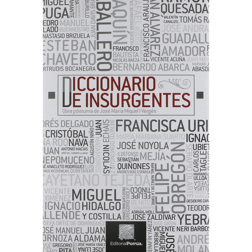 Diccionario de Insurgentes: No, de Miquel I Vergés, José María., vol. 1. Editorial Porrua, tapa pasta dura, edición 2 en español, 2016