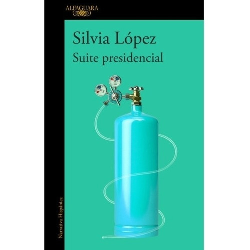 Libro Suite Presidencial - Silvia López - Alfaguara