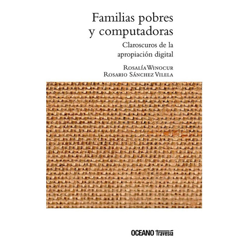 Familias Pobres Y Computadoras  - Rosalía Winocur