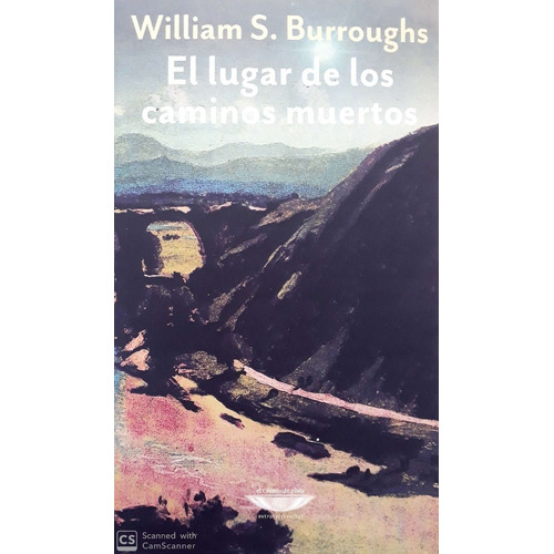 Lugar De Los Caminos Muertos, El - Burroughs, William S