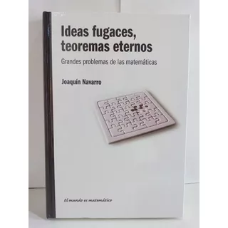 Ideas Fugaces Teoremas Eternos - Matematica Rba