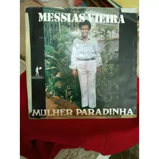 Lp/vinil - Messias Vieira - Mulher Paradinha - 1986