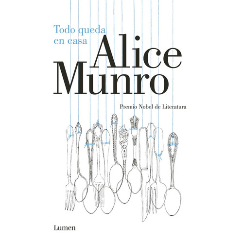 Todo queda en casa, de Munro, Alice. Serie Narrativa Editorial Lumen, tapa blanda en español, 2015