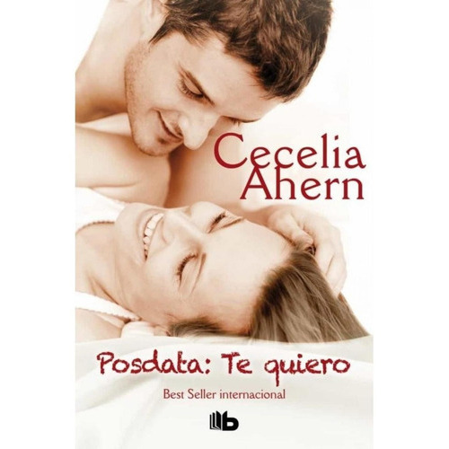 Posdata  Te Quiero, De Cecelia Ahern. Editorial Ediciones B, Tapa Blanda En Español