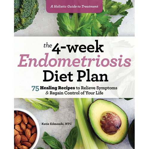 Libro The 4-week Endometriosis Diet Plan: 75 Healing Recip