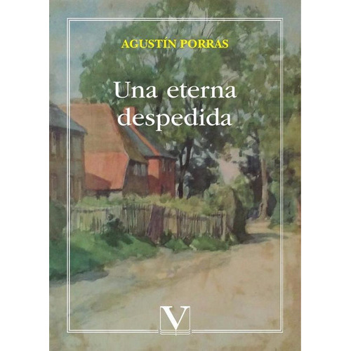 Una Eterna Despedida, De Agustín Porras. Editorial Editorial Verbum, Tapa Blanda En Español